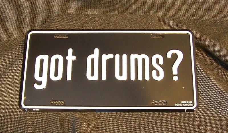 Drums Percussion Got Drums? Metal License Plate Great Gift