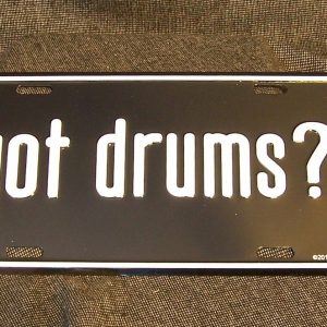 Drums Percussion Got Drums? Metal License Plate Great Gift